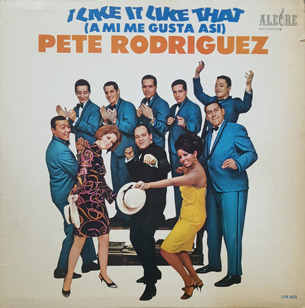 Pete Rodriguez (2) : I Like It Like That (A Mi Me Gusta Asi) (LP, Album, Mono, Hi-)