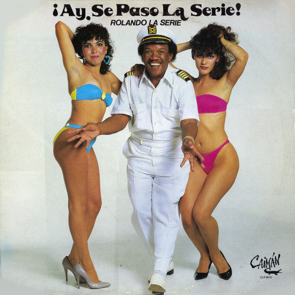 Rolando La Serie : ¡Ay, Se Paso La Serie! (LP, Album)