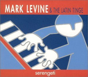 Mark Levine & The Latin Tinge : Serengeti (CD, Album)