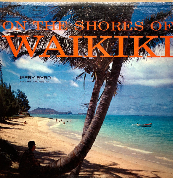 Jerry Byrd And His Orchestra : On The Shores Of Waikiki (LP, Mono)