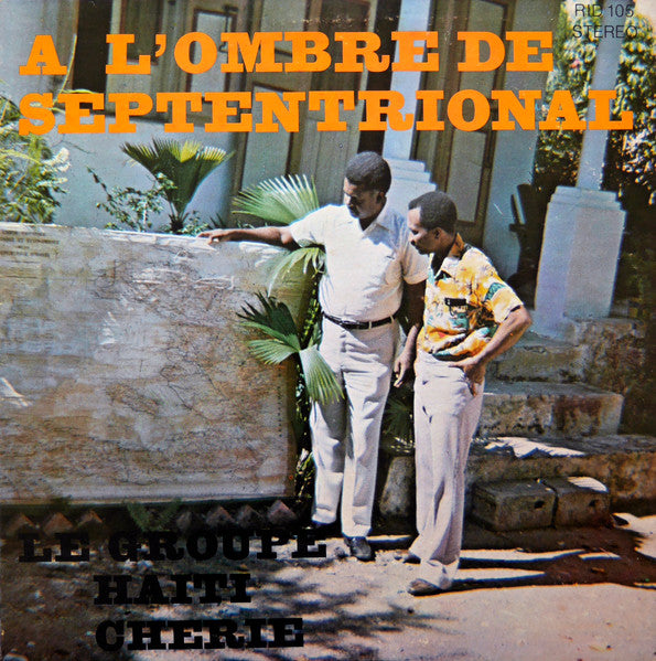 Le Groupe Haiti Cherie : A L'Ombre Du Septentrional (LP, Album)