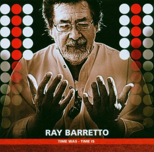Ray Barretto : Time Was - Time Is (CD, Album)