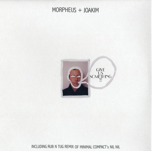 DJ Morpheus + Joakim / Minimal Compact : Give Us Something!!! (12")