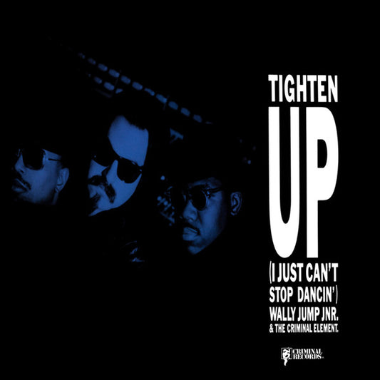 Wally Jump Jr. & The Criminal Element* : Tighten Up (I Just Can't Stop Dancin') (12")