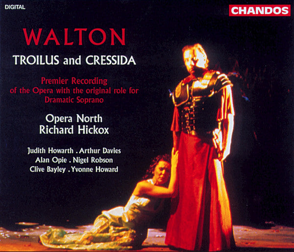 Sir William Walton - Opera North, Richard Hickox, Judith Howarth, Arthur Davies, Alan Opie, Nigel Robson, Clive Bayley, Yvonne Howard : Troilus and Cressida (2xCD, Album + Box, Sli)