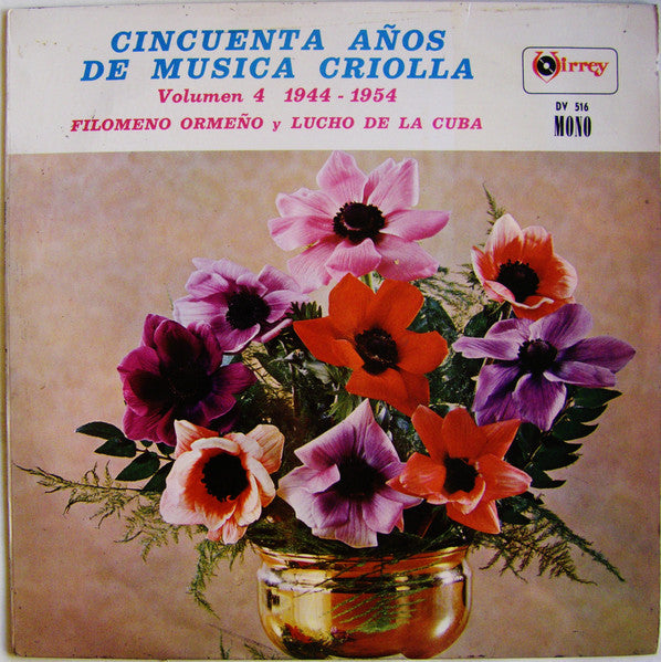 Filomeno Ormeño Belmonte Y Lucho De La Cuba : Cincuenta Años De Musica Criolla Volumen 4  1944 - 1954 (LP, Album, Mono)