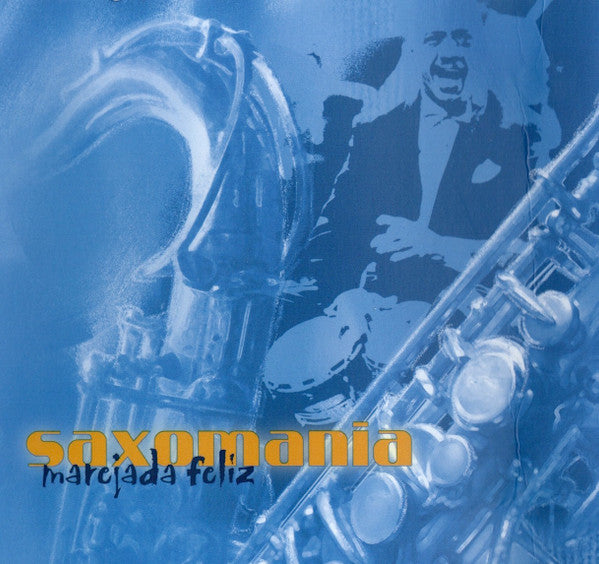 Saxomanía Orquesta : Marejada Feliz (CD, Album)